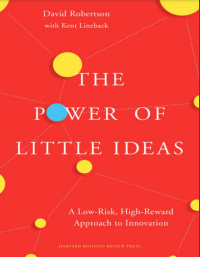Image of THE POWER OF LITTLE IDEAS A LOW-RISK. HIGH-REWARD APPROACH TO INOVATION